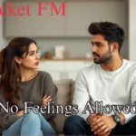 No Feelings Allowed on Pocket FM: Episode Reviews, Access, and More