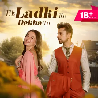 Ek Ladki Ko Dekha Toh