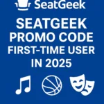 SeatGeek Promo Code for First-Time Users in 2025